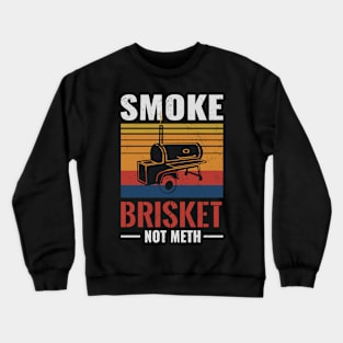 Funny briaket smoke meat legend gift Crewneck Sweatshirt